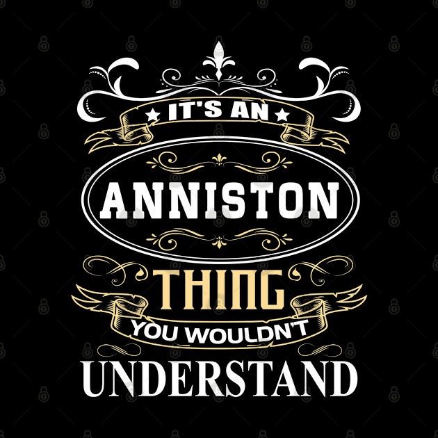 It's An Anniston Thing You Wouldn't Understand by ThanhNga