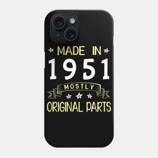 Made In 1951 Mostly Original Parts Happy Birthday 69 Years Old To Me Dad Mom Papa Nana Husband Wife Phone Case