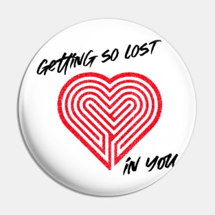 Getting so lost in you Pin