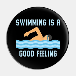 Swimming Is A Good Feeling I Swimming Pin