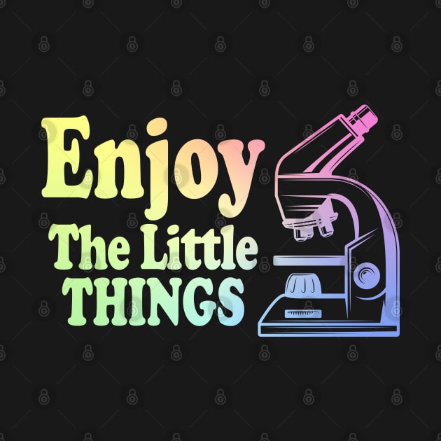 Enjoy The Little Things - Microbiology by ScienceCorner