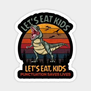 Let's Eat Kids Punctuation Saves Lives Rex Dinosaur Halloween Magnet