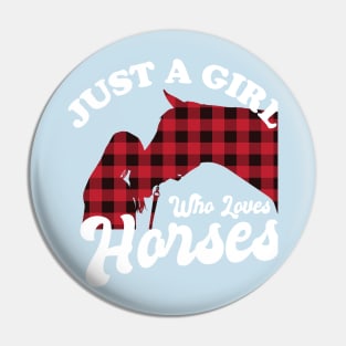 Just A Girl Who Loves Horses Pin