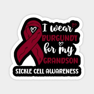 I Wear Burgundy For my Grandson Sickle Cell Awareness Magnet