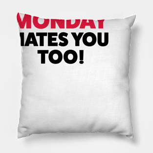 Mondays hate you too! Pillow