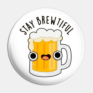 Stay Brewtiful Cute Beautiful Beer Pun Pin
