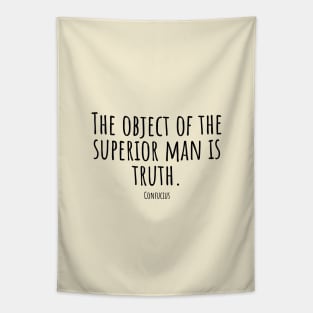 The-object-of-the-superior-man-is-truth.(Confucius) Tapestry