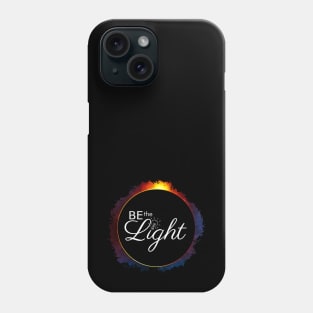 Be the Light inspirational eclipse design Phone Case