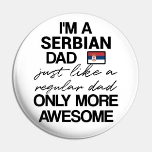 Serbian dad - like a regular dad only more awesome Pin