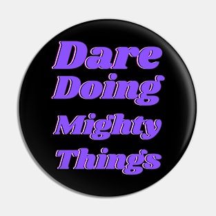 Dare doing mighty things in purple text with a glitch Pin