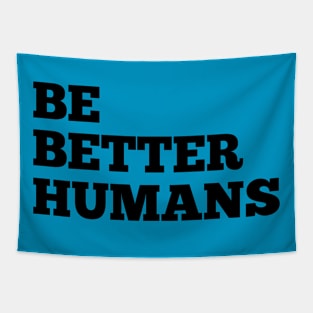 Be Better Humans Tapestry