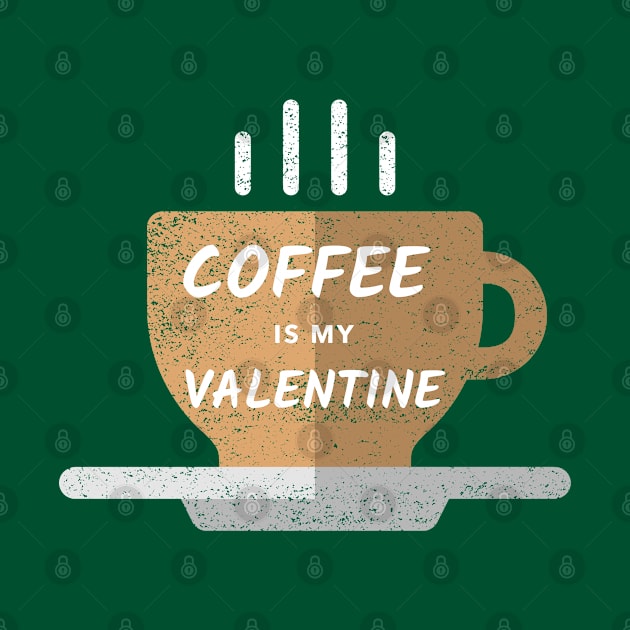 Coffee is my Valentine - Basic by High Altitude