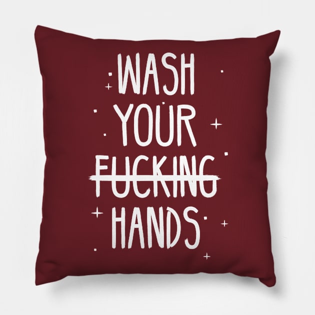 Wash Your F***ing Hands! Pillow by Oswaldland