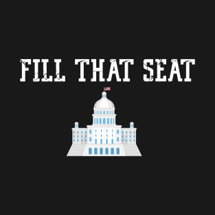 Fill That Seat T-Shirt