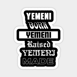 Yemeni Born Yemeni raised Yemeni made - Patriot lover Magnet