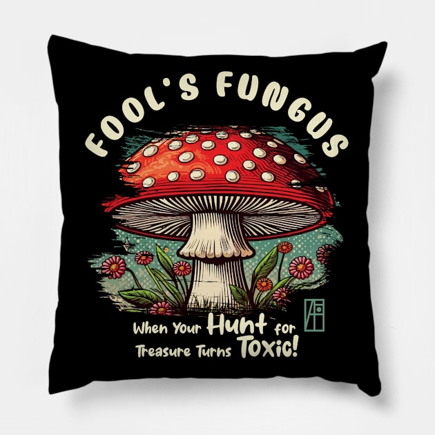 MUSHROOMS - Fool's Fungus: When Your Hunt for Treasure Turns Toxic! - Mushroom Forager -Toadstool Pillow by ArtProjectShop