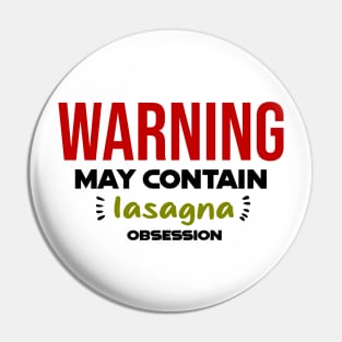 Warning: May Contain lasagna Obsession Pin