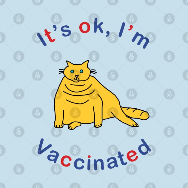 Kitty Cat says Its OK Im Vaccinated by ellenhenryart