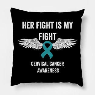 her fight is my fight cervical cancer awareness month - teal ribbon awareness Pillow