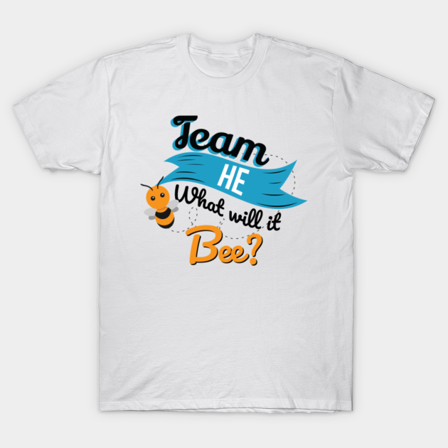 Gender Reveal Team He Shirt Girl What Will It Bee Gender Reveal Party T Shirt Teepublic