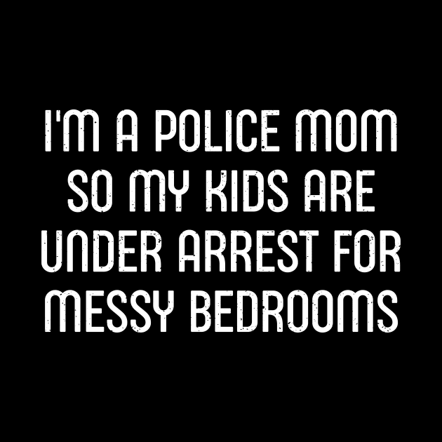 I'm a Police Mom, So My Kids Are 'Under Arrest' for Messy Bedrooms by trendynoize