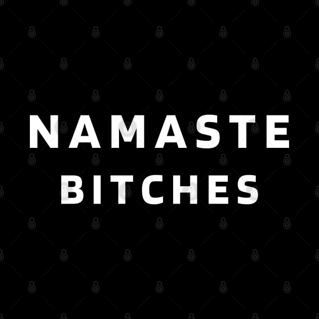 Namaste Bitches by Plush Tee