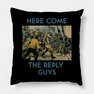 Here Come the Reply Guys Pillow