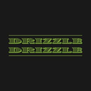 Drizzle Drizzle T-Shirt