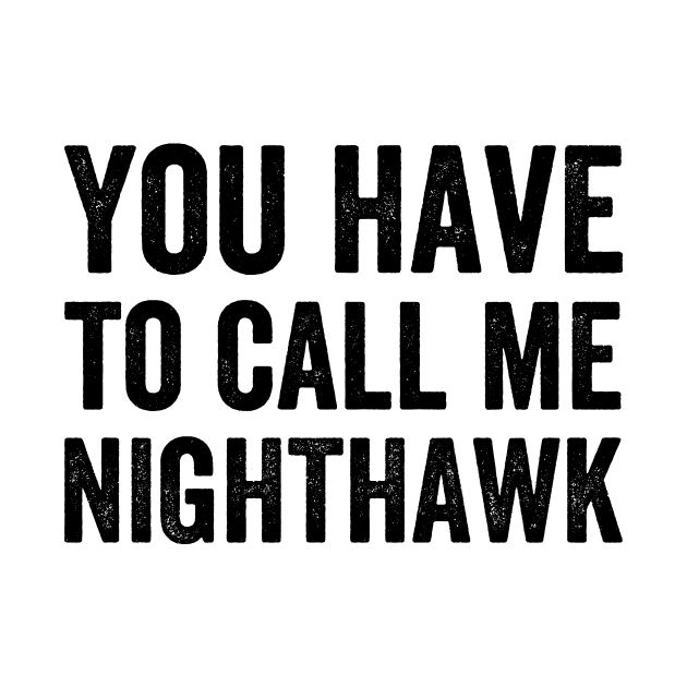 You Have to Call Me Nighthawk by Ipul The Pitiks