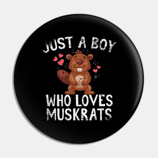 Just A Boy Who Loves Muskrats Pin