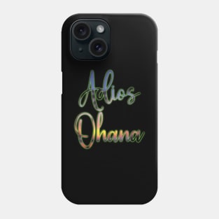 Adios Ohana Phone Case