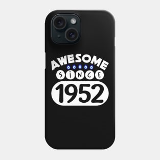 Awesome Since 1952 Phone Case