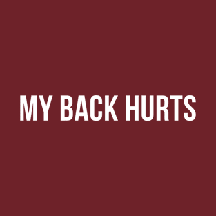 My back hurts T-Shirt