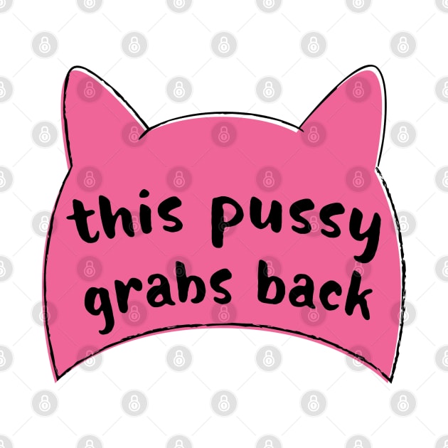 This Pussy Grabs Back Pussyhat T-Shirt by FeministShirts
