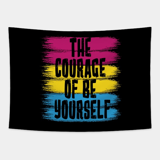 The Courage Of Be Yourself, Pansexual Flag Tapestry by jeshiolip