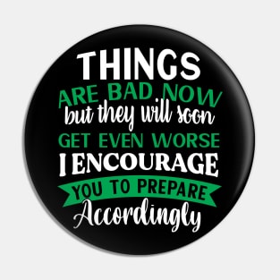 Things are bad now Preppers quote Pin