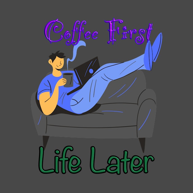 Funny coffee quoteT-Shirt mug coffee mug apparel hoodie sticker gift coffee first life later by LovinLife