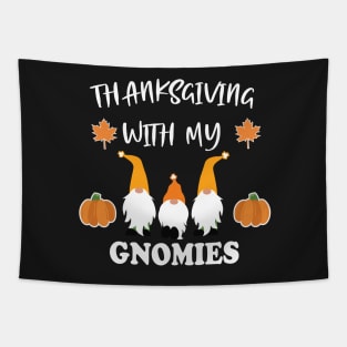 Thanksgiving With My Gnomies / Funny Gnomies Thanksgiving Gift / Gnomies Fall Funny Autumn Gnome Tapestry