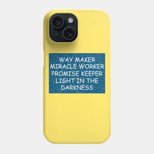 Way maker miracle worker promise keeper light in the darkness Phone Case