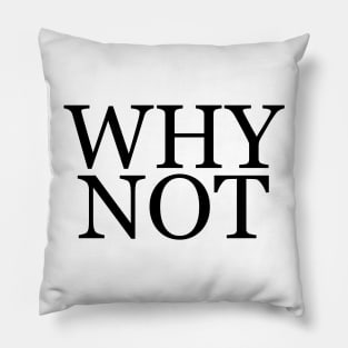 Why Not - Minimalist Pillow