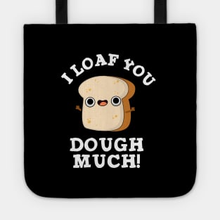 I Love You Dough Much Cute Baking Bread Pun Tote