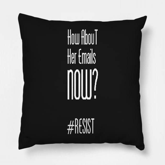 How About Her Emails Now? (white text) Pillow by TheBlackGeeks