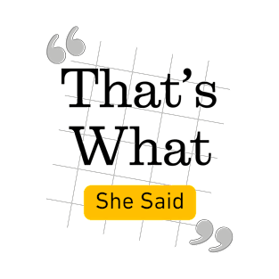 that's what she said T-Shirt