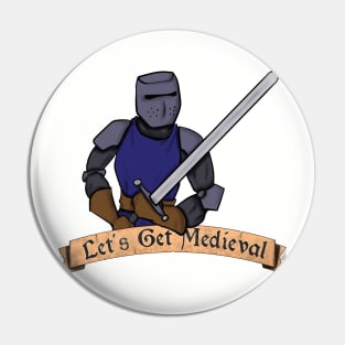 Let's Get Medieval Knight Pin