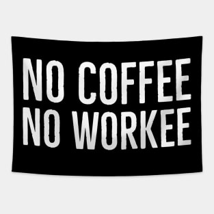 No Coffee No Workee Tapestry