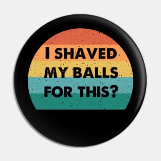 i shaved my balls for this Pin