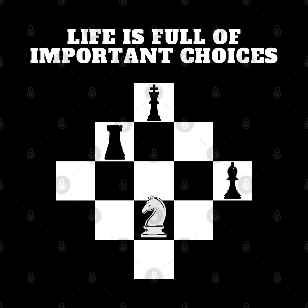 Life is Full of Important Choices (Chess Version) by JettDes