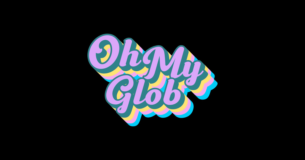 Oh My Glob Lumpy Space Princess Adventure Time Typography - Adventure ...