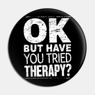 ok but have you tried therapy c7 Pin