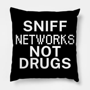 Sniff networks not drugs Pillow